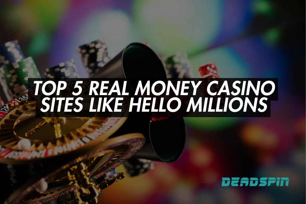Top 5 Real Money Casino Sites Like Hello Millions