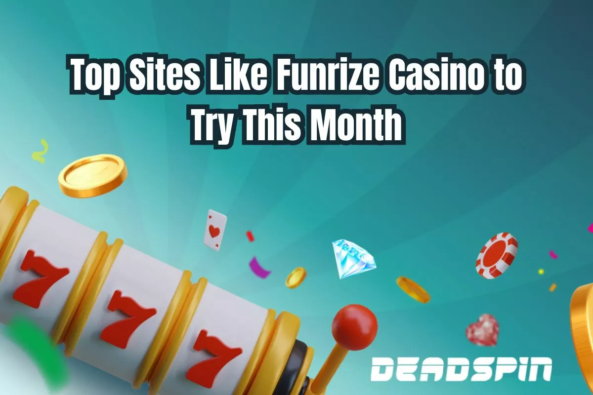 Top Sites Like Funrize Casino to Try This Month