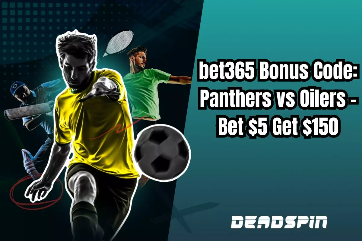 bet365 Bonus Code Panthers vs Oilers - Bet $5 Get $150