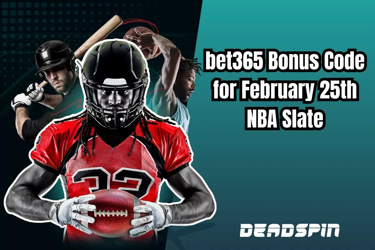 bet365 Bonus Code for February 25th NBA Slate